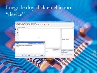 Luego le doy click en el icono
“device”
 