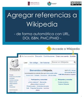 1
Agregar referencias a
Wikipedia
- de forma automática con URL,
DOI, ISBN, PMC/PMID -
1 Accede a Wikipedia
 