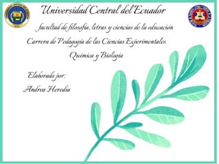 Universidad Central del Ecuador
facultad de filosofía, letras y ciencias de la educación
Carrera de Pedagogía de las Cienc...