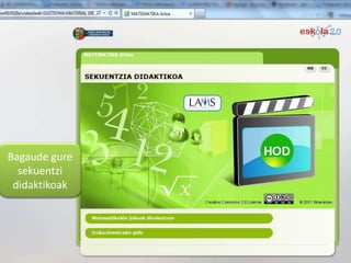 Bagaude gure
  sekuentzi
 didaktikoak
 