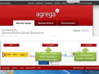 1. Hemen ematen
                        2. Interesatzen
  diogu ikusteko ia
                      bazaigu: Descargar
interesatzen zaigun
 