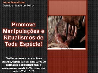 Sem Identidade de Reino!
 