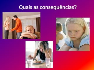 Quais as consequências? 