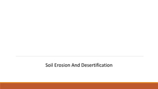 Soil Erosion And Desertification
 