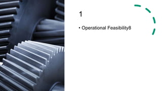 1
• Operational Feasibility8
 