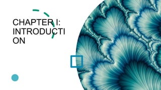 CHAPTER I:
INTRODUCTI
ON
 