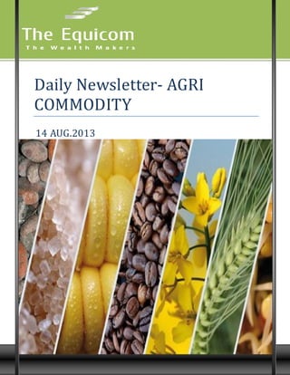 9
Daily Newsletter- AGRI
COMMODITY
14 AUG.2013
 