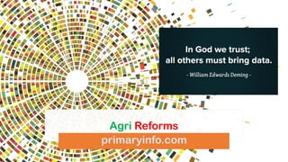 Agri Reforms
primaryinfo.com
 