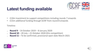 • £10m investment to support competitions including rounds 7 onwards
• £15m additional funding through GCRF from round 8 o...