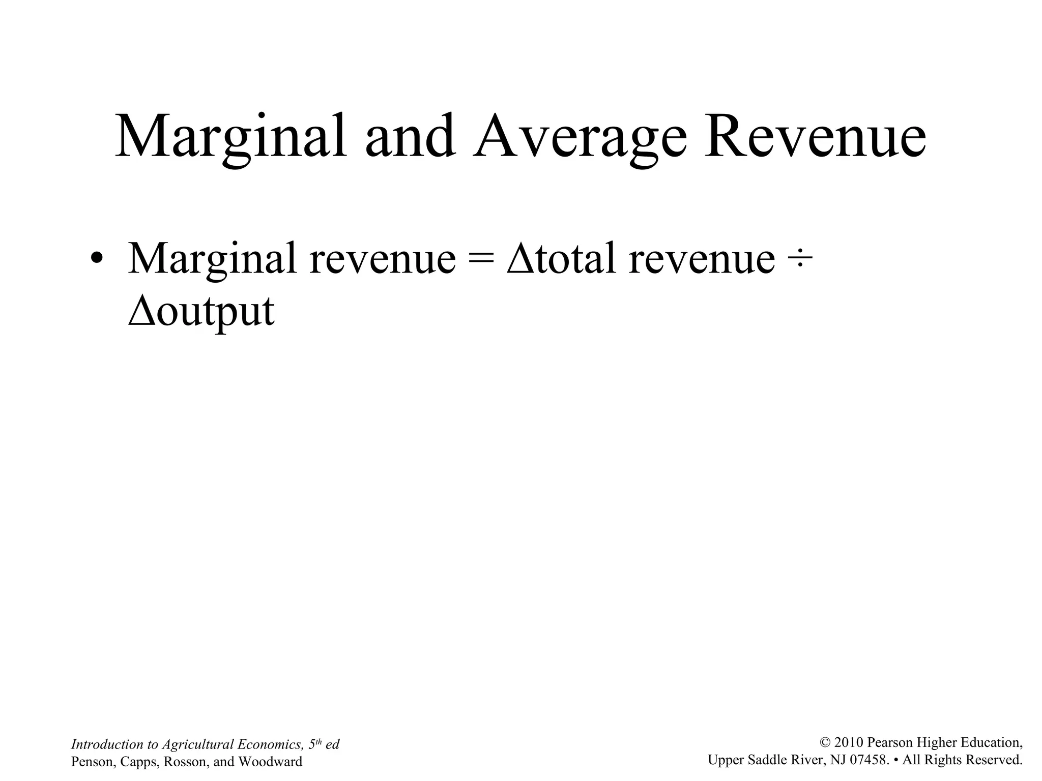 Marginal and Average Revenue Marginal revenue =  ∆ total revenue ÷  ∆ output 
