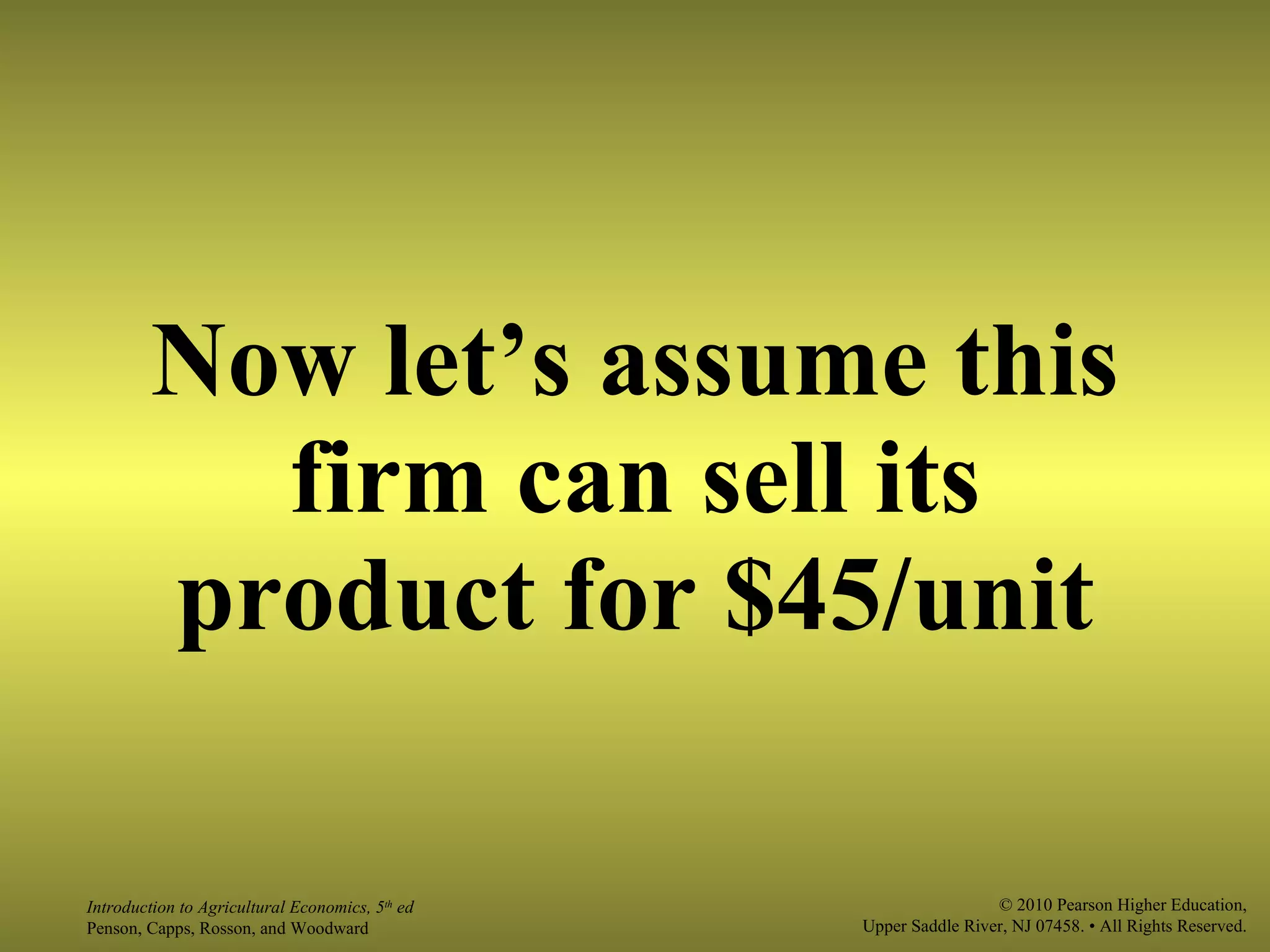 Now let’s assume this firm can sell its product for $45/unit 