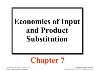 Economics of Input and Product Substitution Chapter 7 