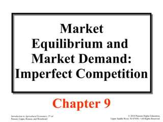 Market Equilibrium and  Market Demand: Imperfect Competition Chapter 9 