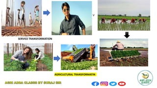 SERVICE TRANSFORMATION
V
AGRICULTURAL TRANSFORMATIN
 