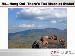 No…Hang On! There's Too Much at Stake!
 