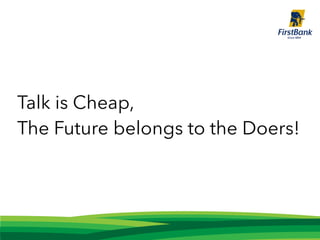 Talk is Cheap,
The Future belongs to the Doers!
 