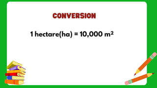 1 hectare(ha) = 10,000 m2
 