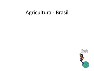 Agricultura - Brasil
 
