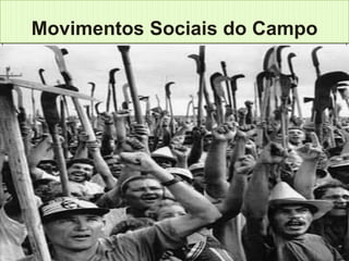 Movimentos Sociais do Campo
 