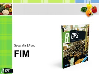 FIM
Geografia 8.º ano
 
