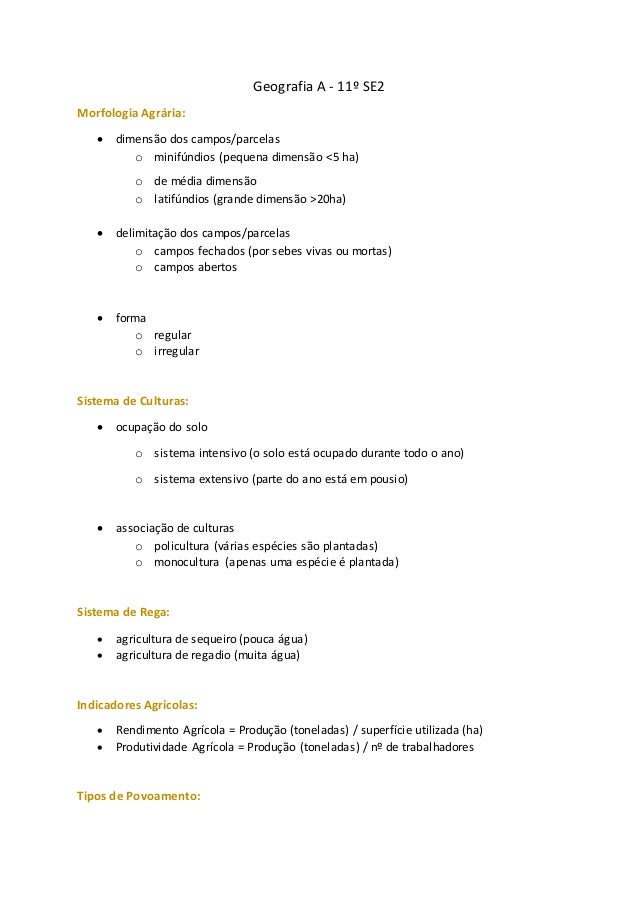 Geografia A - 11º SE2 
Morfologia Agrária: 
 dimensão dos campos/parcelas 
o minifúndios (pequena dimensão <5 ha) 
o de m...