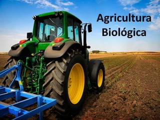 Agricultura
Biológica
 