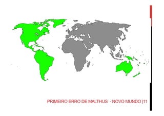 PRIMEIRO ERRO DE MALTHUS - NOVO MUNDO |11
 