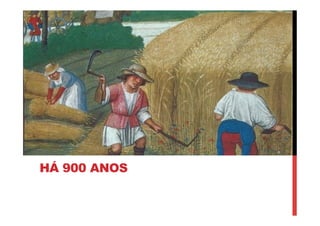 HÁ 900 ANOS
 