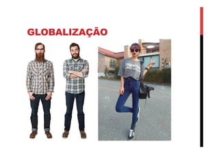 GLOBALIZAÇÃO
 