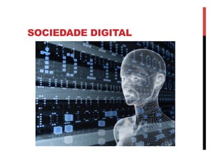 SOCIEDADE DIGITAL
 