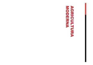 AGRICULTURA
MODERNA
 