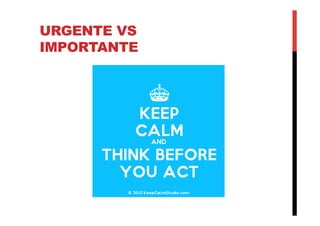 URGENTE VS
IMPORTANTE
 