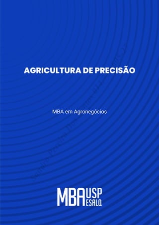 AGRICULTURA DE PRECISÃO
MBA em Agronegócios
S
a
n
d
r
o
P
e
r
e
i
r
a
D
o
s
S
a
n
t
o
s
0
1
4
.
7
1
0
.
6
0
5
-
2
7
 