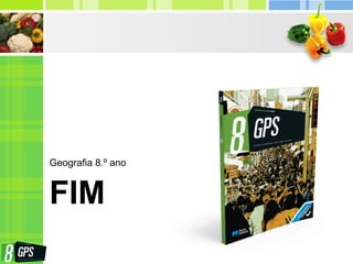 FIM
Geografia 8.º ano
 