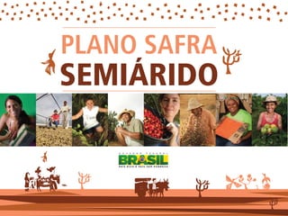 SEMIÁRIDO
PLANO SAFRA
 