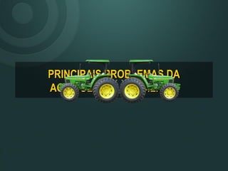 PRINCIPAIS PROBLEMAS DA
AGRICULTURA BRASILEIRA
 