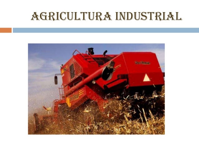Resultado de imagen para AGRICULTURA INDUSTRIAL