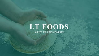 LT FOODS
A RICE MILLING COMPANY
 