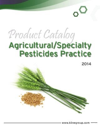 Product Catalog

Agricultural/Specialty
Pesticides Practice
2014

www.klinegroup.com

 