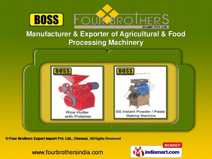 Agricultural & Food Processing Machinery by Four Brothers Export Import