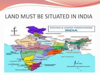 LAND MUST BE SITUATED IN INDIA
 