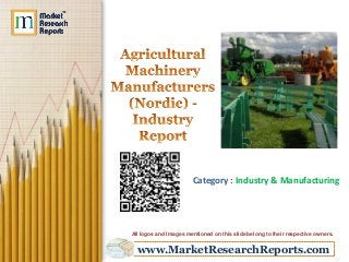 Category : Industry & Manufacturing

All logos and Images mentioned on this slide belong to their respective owners.

www.MarketResearchReports.com

 