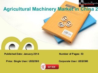 Agricultural Machinery Market in China 2

Published Date: January 2014
Price: Single User: US$2500

Number of Pages: 53
Corporate User: US$3500

 