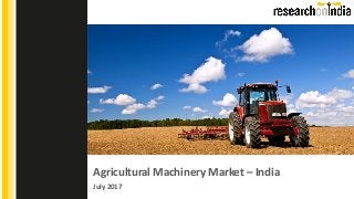 Agricultural Machinery Market – India
July 2017
Insert Cover Image using Slide Master View
Do not change the aspect ratio or distort the image.
 