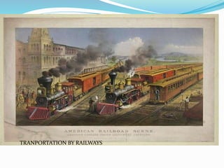 TRANPORTATION BY RAILWAYS
 