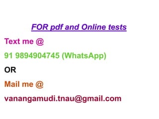 FOR pdf and Online tests
Text me @
91 9894904745 (WhatsApp)
OR
Mail me @
vanangamudi.tnau@gmail.com
 