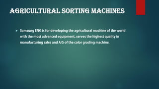 Agricultural sorting machines

.
 