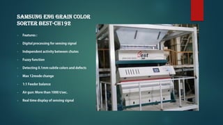 SAMSUNG ENG Grain Color
Sorter BEST-CH192
•
•
•
•
•
•
•
•
•