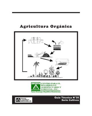 Agricultura Or gánic a




              Guía Técnica N°35
                  Serie Cultivos
 