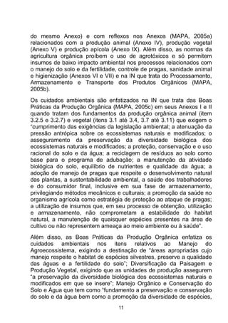 do mesmo Anexo) e com reflexos nos Anexos (MAPA, 2005a)
relacionados com a produção animal (Anexo IV), produção vegetal
(A...